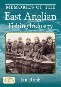 Book Cover for Memories of the East Anglian Fishing Industry by Ian G Robb