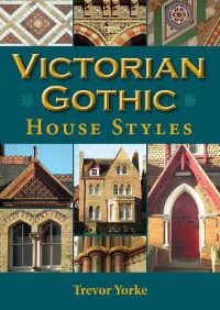 Book Cover for Victorian Gothic House Styles by Trevor Yorke