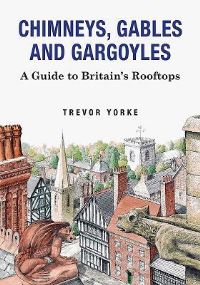 Book Cover for Chimneys, Gables and Gargoyles by Trevor Yorke