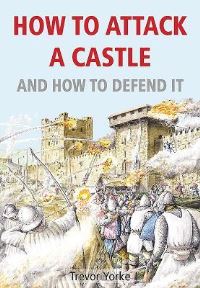 Book Cover for How to Attack a Castle by Trevor Yorke