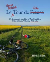 Book Cover for Le Great British Tour De Cake by Heth Miller