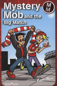 Book Cover for Mystery Mob and the Big Match by Roger Hurn, Stik