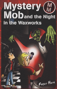 Book Cover for Mystery Mob and the Night in the Waxworks by Roger Hurn, Stik