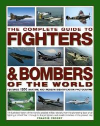 Book Cover for The Complete Guide to Fighters & Bombers of the World by Francis Crosby
