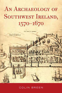 Book Cover for Archaeology of Southwest Ireland, 1570-1670 by Colin Breen