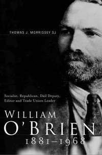 Book Cover for William O'Brien, 1881-1968 by Thomas J Morrissey