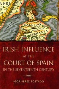 Book Cover for Irish Influence at the Court of Spain in the Seventeenth Century by Igor Pérez Tostado