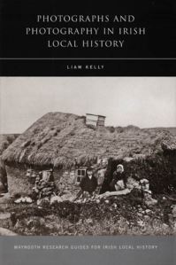 Book Cover for Photographs and Photography in Irish Local History by Liam Kelly