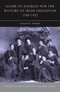 Book Cover for A Guide to Sources for the History of Irish Education, 1780-1922 by Susan M Parkes