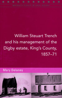 Book Cover for William Steuart Trench and His Management of the Digby Estate, King's County, 1857-71 by Mary Delaney