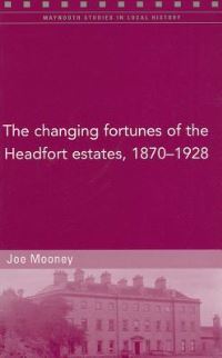 Book Cover for The Changing Fortunes of the Headfort Estates, 1870-1928 by Joe Mooney