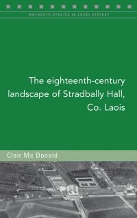 Book Cover for The Eighteenth-Century Landscape of Stradbally Hall, Co. Laois by Clair McDonald