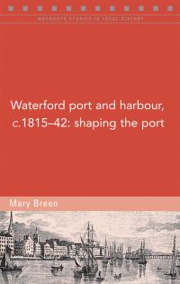 Book Cover for Waterford Port and Harbour, 1815-42 by Mary Breen