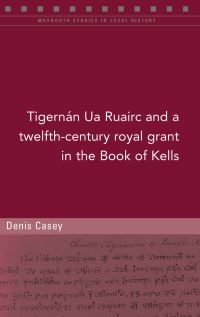 Book Cover for A Twelfth-Century Royal Grant of TigernaÔn Ua Ruairc in the Book of Kells by Denis Casey