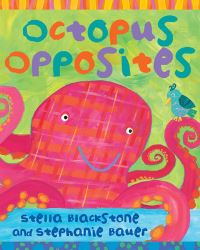 Book Cover for Octopus Opposites by Stella Blackstone, Stephanie Bauer