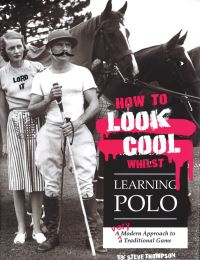Book Cover for How to Look Cool Whilst Learning Polo by Steve Thompson