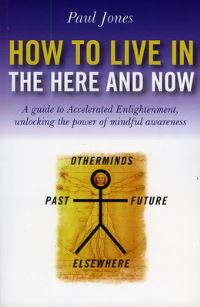 Book Cover for How to Live in the Here and Now by Paul Jones