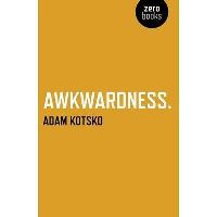 Book Cover for Awkwardness by Adam Kotsko