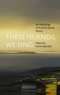 Book Cover for These Islands, We Sing by Kevin MacNeil