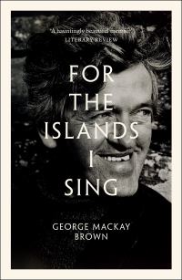 Book Cover for For the Islands I Sing by George Mackay Brown