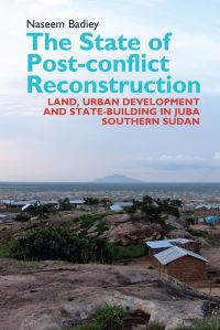 Book Cover for The State of Post-Conflict Reconstruction by Naseem Badiey
