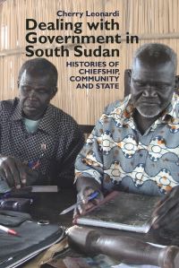 Book Cover for Dealing With Government in South Sudan by Cherry Leonardi, British Institute in Eastern Africa