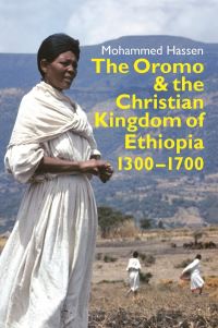 Book Cover for The Oromo and the Christian Kingdom of Ethiopia, 1300-1700 by Mohammed Hassen