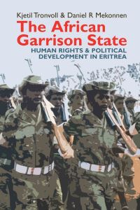 Book Cover for The African Garrison State by Kjetil Tronvoll, Daniel Rezene Mekonnen