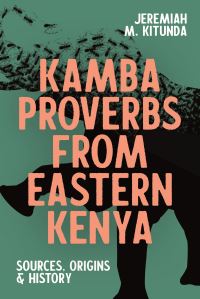 Book Cover for Kamba Proverbs from Eastern Kenya by Jeremiah Mutio Kitunda