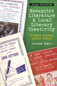 Book Cover for Newsprint Literature and Local Literary Creativity in West Africa, 1900S-1960S by Stephanie Newell