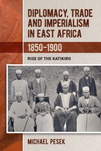 Book Cover for Diplomacy, Trade and Imperialism in East Africa, 1850-1900 by Michael Pesek