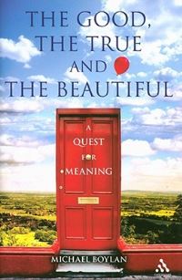 Book Cover for The Good, the True and the Beautiful by Michael Boylan