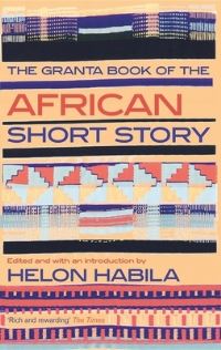 Book Cover for The Granta Book of the African Short Story by Helon Habila