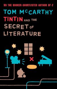 Book Cover for Tintin and the Secret of Literature by Tom McCarthy
