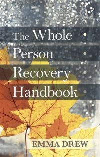 Book Cover for The Whole Person Recovery Handbook by Emma Drew