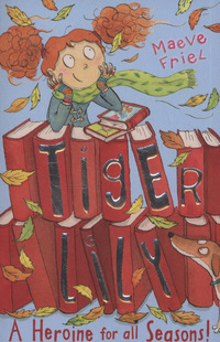 Book Cover for Tiger Lily, a Heroine for All Seasons! by Maeve Friel, Joëlle Dreidemy