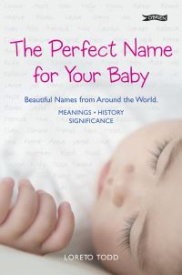 Book Cover for The Perfect Name for Your Baby by Loreto Todd