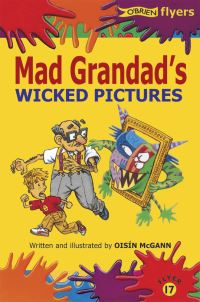 Book Cover for Mad Grandad's Wicked Pictures by Oisín McGann