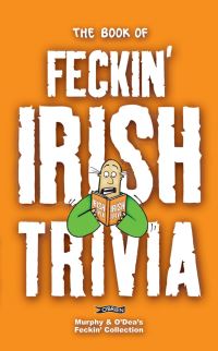 Book Cover for The Book of Feckin' Irish Trivia by Colin Murphy, Donal ODea