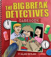 Book Cover for The Big Break Detectives Casebook by Alan Nolan