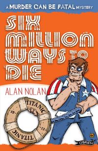 Book Cover for Six Million Ways to Die by Alan Nolan