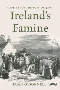 Book Cover for A Short History of Ireland's Famine by Ruan ODonnell