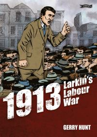 Book Cover for 1913 - Larkin's Labour War by Gerry Hunt