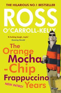 Book Cover for The Orange Mocha-Chip Frappuccino Years by Ross OCarrollKelly, Paul Howard