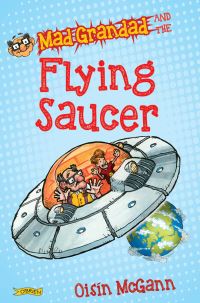 Book Cover for Mad Grandad and the Flying Saucer by Oisín McGann