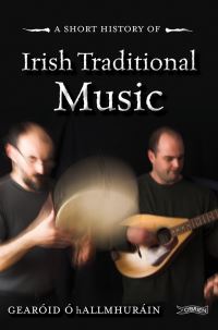Book Cover for A Short History of Irish Traditional Music by Gearóid Ó hAllmhuráin