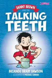 Book Cover for Danny Brown and the Talking Teeth by Brianóg Brady Dawson, Alan Nolan