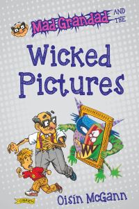 Book Cover for Mad Grandad and the Wicked Pictures by Oisín McGann
