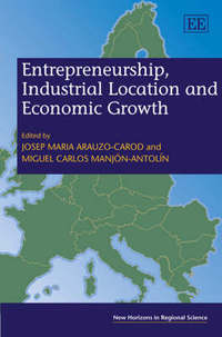 Book Cover for Entrepreneurship, Industrial Location and Economic Growth by Josep Maria ArauzoCarod, Miguel C ManjónAntolín