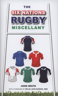 Book Cover for The Six Nations Rugby Miscellany by John White